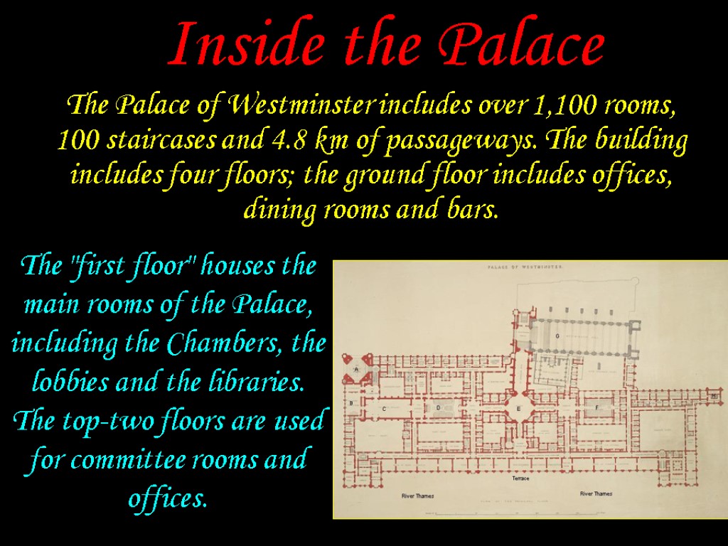 The Palace of Westminster includes over 1,100 rooms, 100 staircases and 4.8 km of
